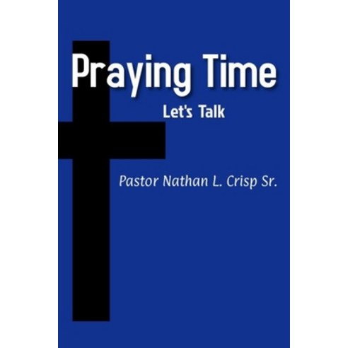 Praying Time Let''s Talk Paperback, Independently Published, English, 9798585042157