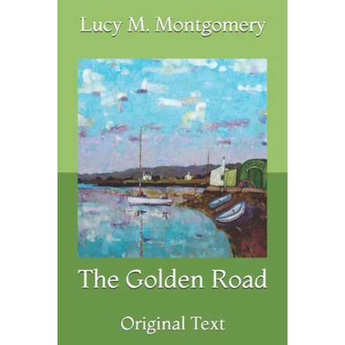 The Golden Road: Original Text Paperback, Independently Published, English, 9798730822092
