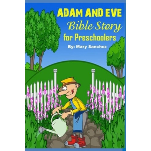 Adam And Eve: Picture Bible Story For Preschoolers Paperback, Independently Published