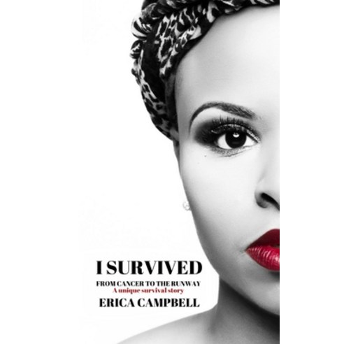 I Survived: From Cancer to the Runway Paperback, Erica Campbell, English, 9780578780825