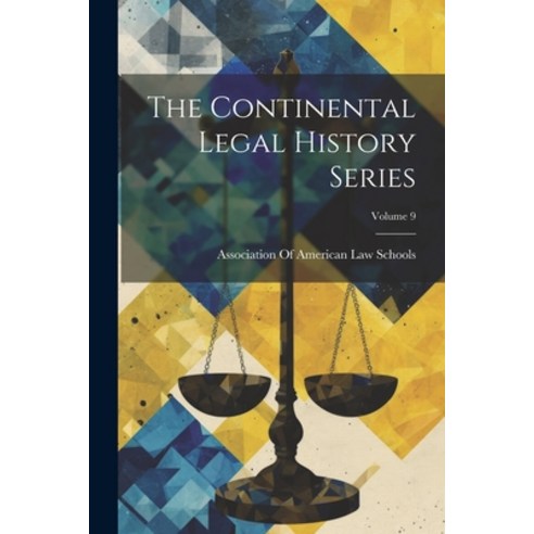 (영문도서) The Continental Legal History Series; Volume 9 Paperback, Legare Street Press, English, 9781022464698