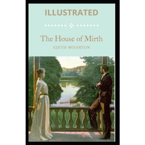 The House of Mirth Illustrated Paperback, Independently Published