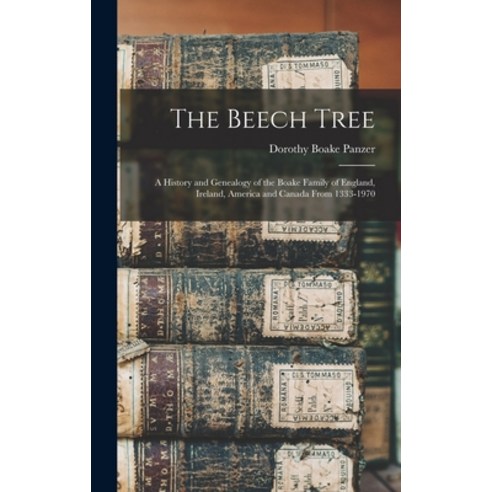 (영문도서) The Beech Tree: A History and Genealogy of the Boake Family of England Ireland America and ... Hardcover, Legare Street Press, English, 9781015653603