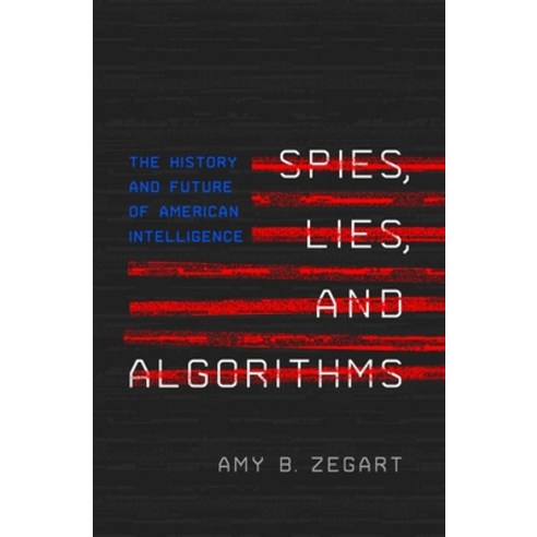 (영문도서) Spies Lies and Algorithms: The History and Future of American Intelligence Paperback, Princeton University Press, English, 9780691223070