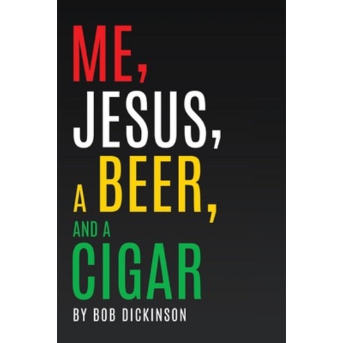 (영문도서) Me Jesus a Beer and a Cigar Paperback, Xulon Press, English, 9781662838538