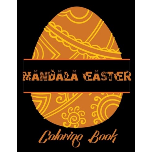 Mandala Easter Coloring Book: Mandala Eggs Coloring Book for Teens and Adults - Fun and Beautiful St... Paperback, Independently Published, English, 9798711944119