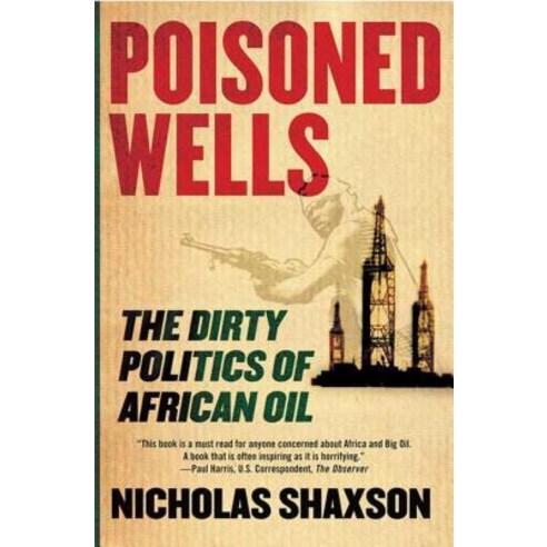 (영문도서) Poisoned Wells: The Dirty Politics of African Oil Paperback, St. Martin''s Griffin, English, 9780230605329
