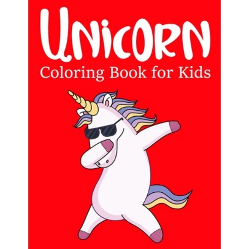 Unicorn Coloring Book for Kids: A cute unicorn book that kids love Paperback, Independently Published