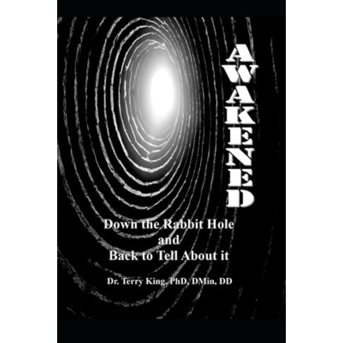 (영문도서) Awakened: Down the rabbit hole and back to tell about it Paperback, Independently Published, English, 9798543460672