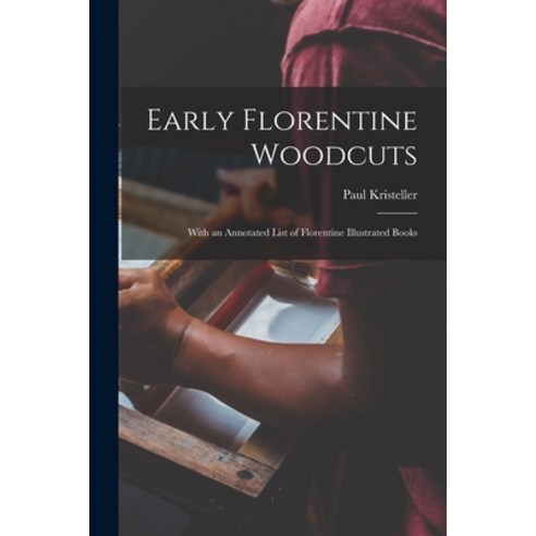 (영문도서) Early Florentine Woodcuts: With an Annotated List of Florentine Illustrated Books Paperback, Legare Street Press, English, 9781014963291