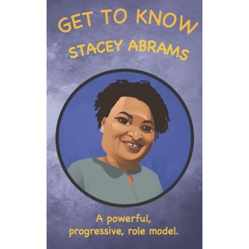Get to Know: Stacey Abrams Paperback, Independently Published, English, 9798709096493