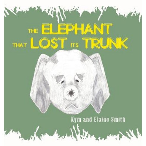 The Elephant That Lost Its Trunk Hardcover, Austin Macauley