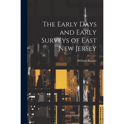 (영문도서) The Early Days and Early Surveys of East New Jersey Paperback, Legare Street Press, English, 9781022145337