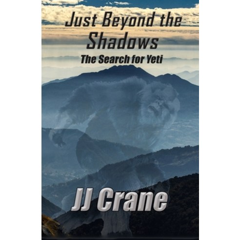 Just Beyond the Shadows: The Search for Yeti Paperback, Independently Published, English, 9798686532717