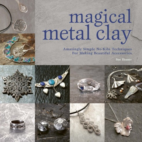 (영문도서) Magical Metal Clay: Amazingly Simple No-Kiln Techniques for Making Beautiful Accessories Paperback, David & Charles