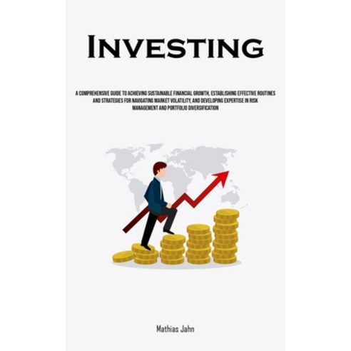 (영문도서) Investing: A Comprehensive Guide To Achieving Sustainable Financial Growth Establishing Effe... Paperback, Sawyer Jervis, English, 9781835732250