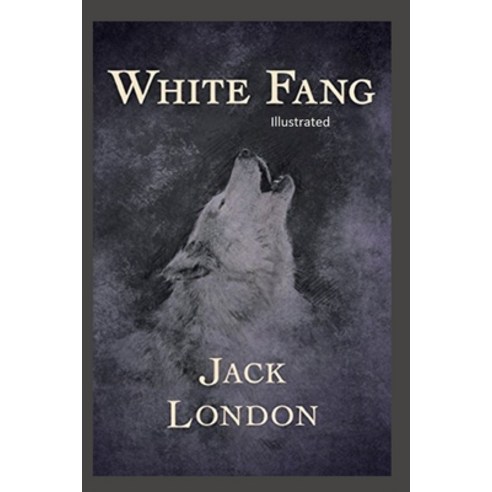 (영문도서) White Fang Illustrated Paperback, Independently Published, English, 9798420058183