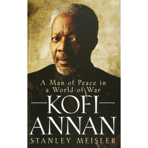 (영문도서) Kofi Annan: A Man of Peace in a World of War Paperback, Wiley, English, 9780470281697