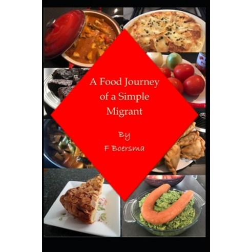 A Food Journey of a Simple Migrant Paperback, Independently Published, English, 9798594504738