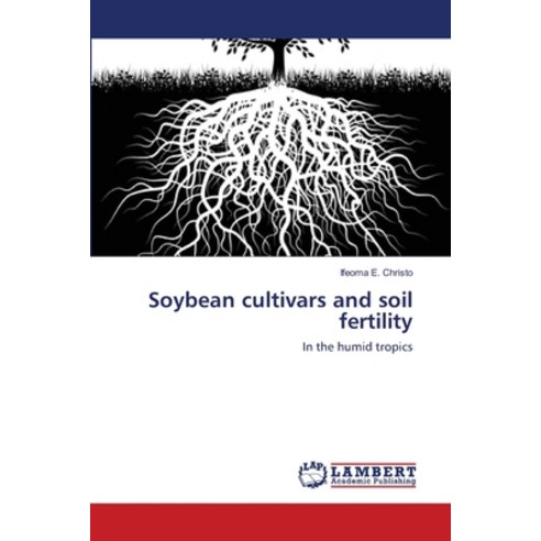 Soybean cultivars and soil fertility Paperback, LAP Lambert Academic Publis..., English, 9783659113390