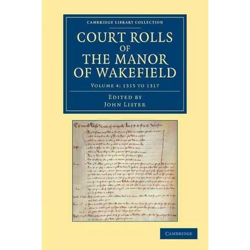 Court Rolls of the Manor of Wakefield:"Volume 4 1315 to 1317", Cambridge University Press