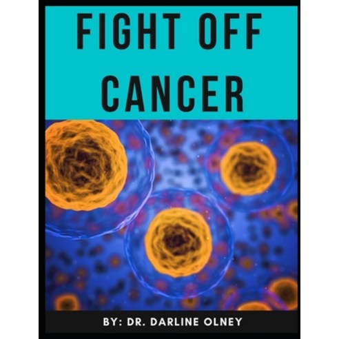 Fight Off Cancer Paperback, Independently Published, English, 9798709261891
