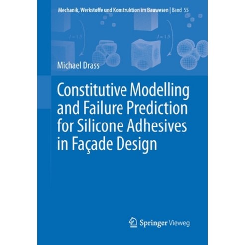 (영문도서) Constitutive Modelling and Failure Prediction for Silicone Adhesives in Fac&#807;ade Design Paperback, Springer Vieweg