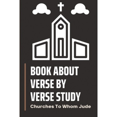 (영문도서) Book About Verse By Verse Study: Churches To Whom Jude: God''S Provision Paperback, Independently Published, English, 9798535148496