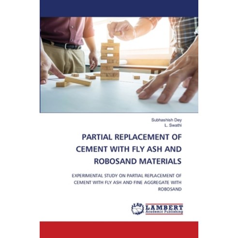 (영문도서) Partial Replacement of Cement with Fly Ash and Robosand Materials Paperback, LAP Lambert Academic Publis..., English, 9786207486205