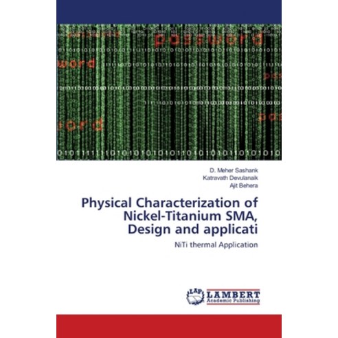 Physical Characterization of Nickel-Titanium SMA Design and applicati Paperback, LAP Lambert Academic Publishing