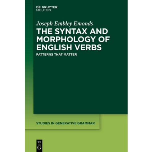 (영문도서) The Syntax and Morphology of English Verbs: Patterns That Matter Hardcover, Walter de Gruyter, 9783110738711
