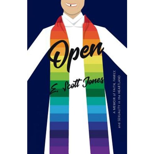 (영문도서) Open: A Memoir of Faith Family and Sexuality in the Heartland Paperback, E. Scott Jones, English, 9781943988105
