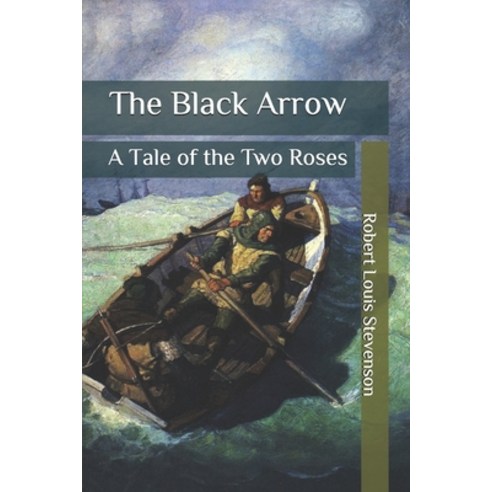 The Black Arrow: A Tale of the Two Roses Paperback, Independently Published, English, 9798567049525