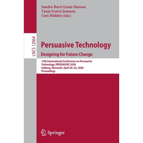 (영문도서) Persuasive Technology. Designing for Future Change: 15th International Conference on Persuasi... Paperback, Springer, English, 9783030457112