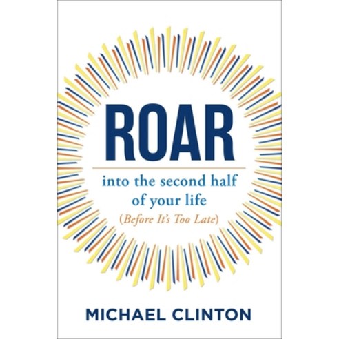 (영문도서) Roar: Into the Second Half of Your Life (Before It''s Too Late) Paperback, Atria Books, English, 9781582708140