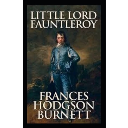 Little Lord Fauntleroy Illustrated Paperback, Independently Published