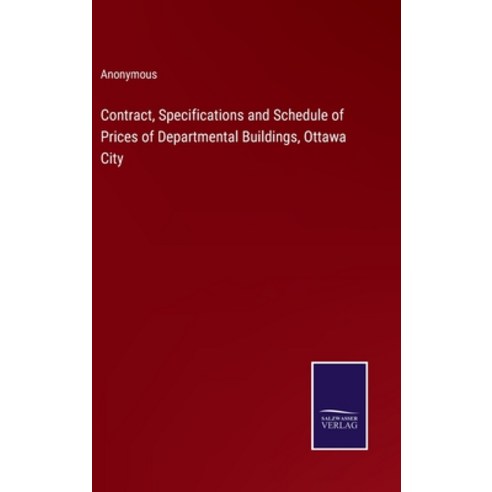 (영문도서) Contract Specifications and Schedule of Prices of Departmental Buildings Ottawa City Hardcover, Salzwasser-Verlag, English, 9783375122119
