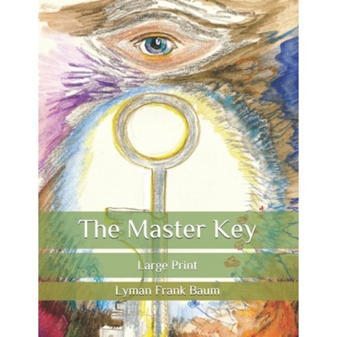 The Master Key: Large Print Paperback, Independently Published, English, 9798567719671