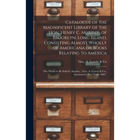 (영문도서) Catalogue of the Magnificent Library of the Hon. Henry C. Murphy of Brooklyn Long Island C... Hardcover, Legare Street Press, English, 9781013880513