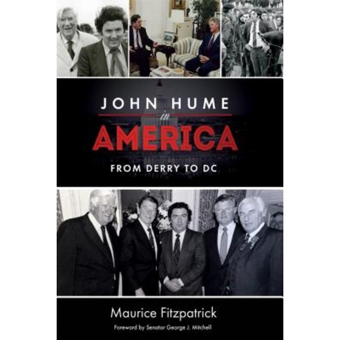 John Hume in America: From Derry to DC Hardcover, University of Notre Dame Press