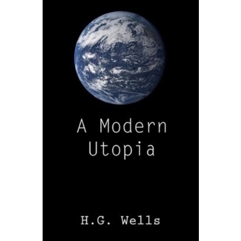 A Modern Utopia Illustrated Paperback, Independently Published, English, 9798735970866