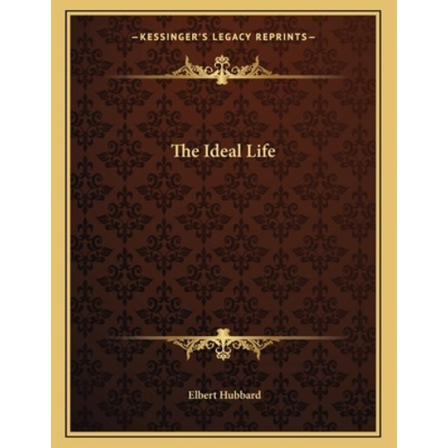 The Ideal Life Paperback, Kessinger Publishing, English, 9781163029053