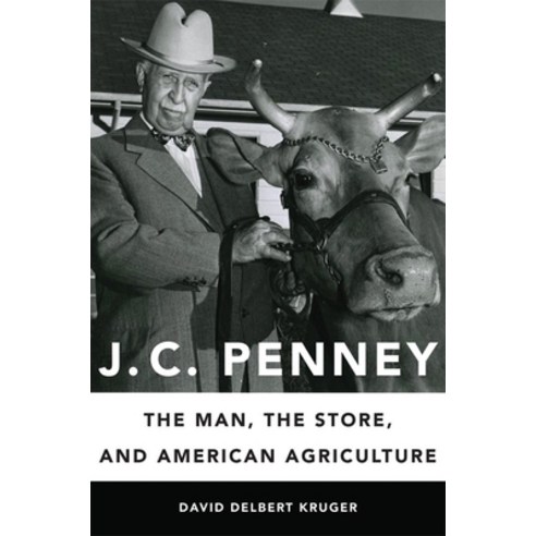 (영문도서) J. C. Penney: The Man the Store and American Agriculture Hardcover, University of Oklahoma Press, English, 9780806157160