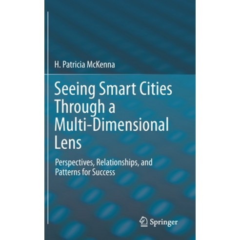 Seeing Smart Cities Through a Multi-Dimensional Lens: Perspectives Relationships and Patterns for ... Hardcover, Springer, English, 9783030708207