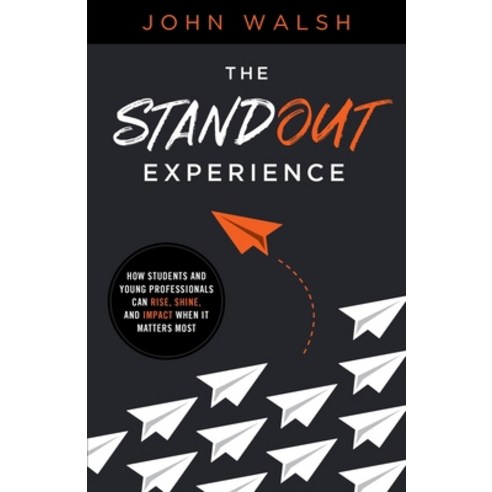 The Standout Experience: How Students and Young Professionals Can Rise Shine and Impact When It Ma... Paperback, Lioncrest Publishing