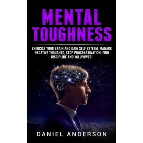 Mental Toughness: Exercise your brain and gain self esteem manage negative thoughts stop procrasti... Paperback, Charlie Creative Lab Ltd Pu...