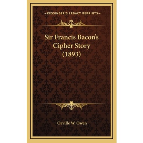 Sir Francis Bacon''s Cipher Story (1893) Hardcover, Kessinger Publishing