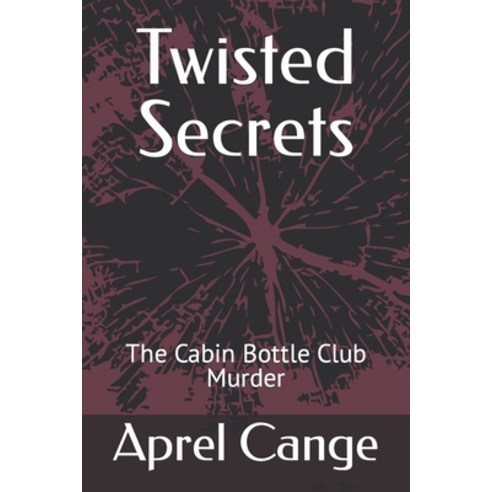 (영문도서) Twisted Secrets: The Cabin Bottle Club Murder Paperback, Independently Published, English, 9798399627144