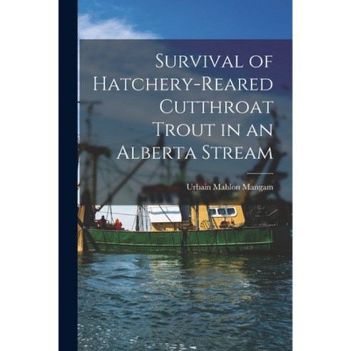 (영문도서) Survival of Hatchery-reared Cutthroat Trout in an Alberta Stream Paperback, Hassell Street Press, English, 9781013421181