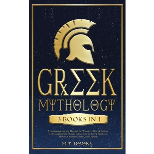 (영문도서) Greek Mythology: [3 in 1] A Fascinating Journey Through the Wonders of Greek Culture Comprehe... Hardcover, M.Y Books, English, 9781915011282